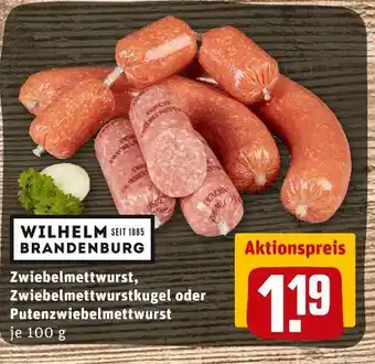 REWE Wilhelm brandenburg zwiebelmettwurst, zwiebelmettwurstkugel oder putenzwiebelmettwurst Angebot