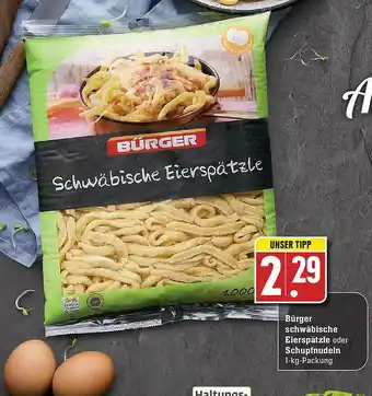 E-Center Bürger Schwabische Eierspätzle Oder Schupfnudeln Angebot