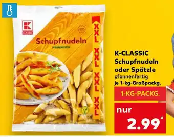 Kaufland K-CLASSIC Schupfnudeln oder Spätzle Angebot