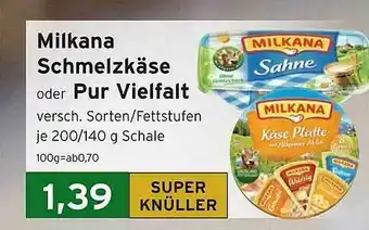 CAP Markt Milkana Schmelzkäse Oder Pur Vielfalt Angebot