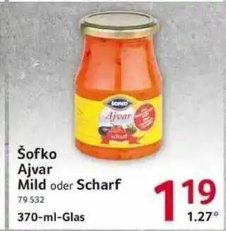 Selgros šofko Ajvar Mild Oder Scharf Angebot