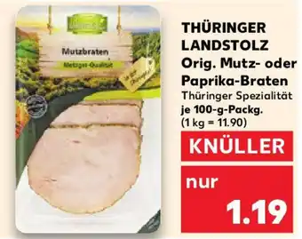 Kaufland THÜRINGER LANDSTOLZ Orig. Mutz- oder Paprika-Braten Angebot