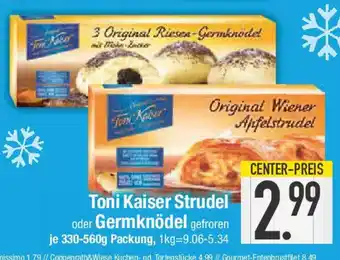 E-Center Toni Kaiser Strudel oder Germknödel Angebot