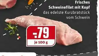 REWE Kaufpark Frisches Schweinefilet Mit Kopf Angebot