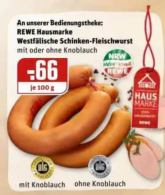 REWE Kaufpark An Unsere Bedienungstheke: Rewe Hausmarke Westfälische Schinken-fleischwurst Angebot