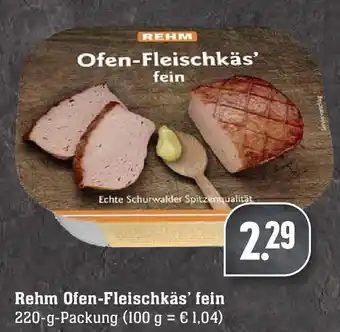 Edeka Rehm Ofen Fleischkäs fein 220g Angebot