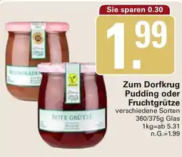 WEZ Zum Dorfkrug Pudding oder Fruchtgrütze Angebot