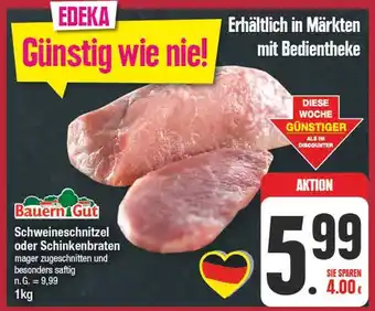 Edeka Bauern gut schweineschnitzel oder schinkenbraten Angebot