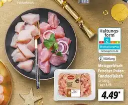 Lidl Metzgerfrisch frisches puten-fonduefleisch Angebot