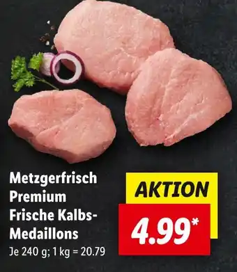 Lidl Metzgerfrisch premium frische kalbs-medaillons Angebot