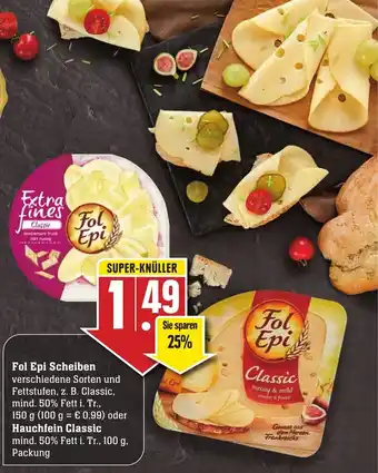 Edeka Neukauf Fol Epi Scheiben 150g oder Hauchfein Classic 100g Angebot