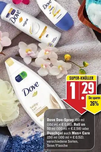 Edeka Neukauf Dove Deo Spray 150ml, Roll on 50ml oder Duschgel auch Men+Care 250ml Angebot