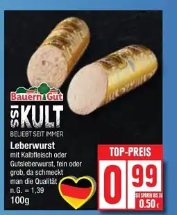 Edeka Bauern Gut KULT BELIEBT SEIT IMMER Leberwurst Angebot