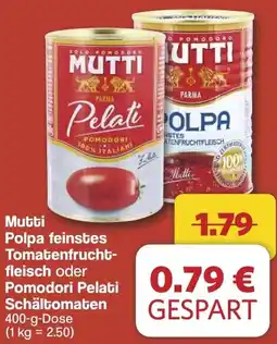 Famila Nord West Mutti Polpa feinstes Tomatenfruchtfleisch oder Pomodori Pelati Schältomaten Angebot