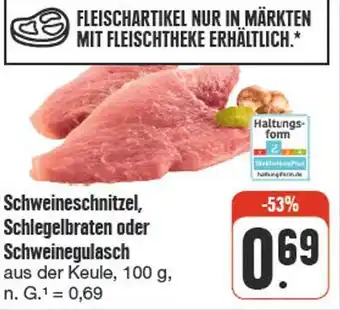 nah & gut Schweineschnitzel, schlegelbraten oder schweinegulasch Angebot