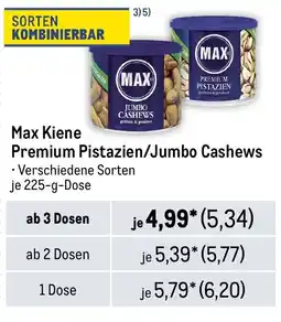 METRO Max Kiene Premium Pistazien/Jumbo Cashews Angebot