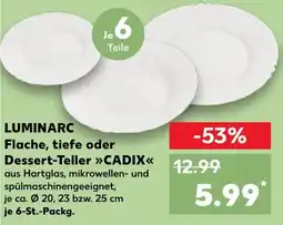 Kaufland LUMINARC Flache, tiefe oder Dessert-Teller CADIX Angebot