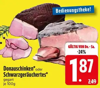 Edeka Donauschinken* oder Schwarzgeräuchertes Angebot