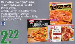 Ihr Frischmarkt Dr. Oetker Die Ofenfrische, Tradizionale oder La Mia Pinsa Pizza Angebot