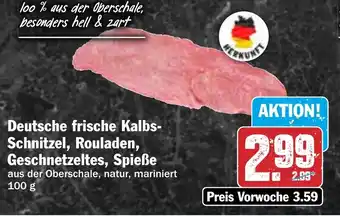 Hit Deutsche frische Kalbs- Schnitzel, Rouladen, Geschnetzeltes, Spieße Angebot