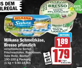 Hit Milkana Schmelzkäse, Bresso pflanzlich Angebot