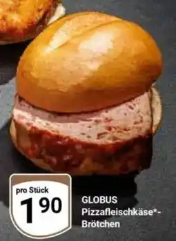 Globus GLOBUS Pizzafleischkäse*- Brötchen Angebot