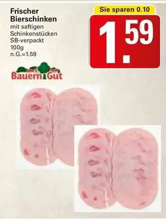 WEZ Frischer Bierschinken Bauern Gut Angebot