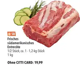 CITTI Markt SB Frisches südamerikanisches Entrecôte Angebot