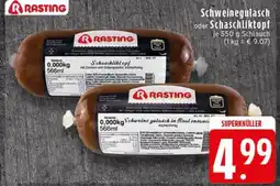 Edeka RASTING Schweinegulasch oder Schaschliktopf Angebot