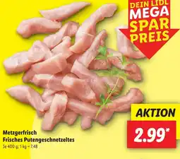 Lidl Metzgerfrisch Frisches Putengeschnetzeltes Angebot