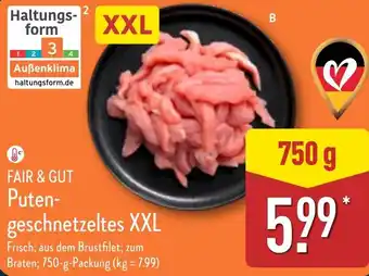 Aldi Nord FAIR & GUT Puten- geschnetzeltes XXL Angebot