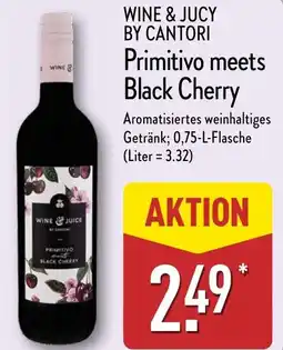 Aldi Nord WINE & JUCY BY CANTORI Primitivo meets Black Cherry Angebot