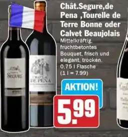 Hit Chât.Segure,de Pena,Tourelle de Terre Bonne oder Calvet Beaujolais Angebot