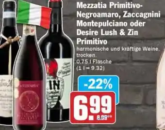 Hit Mezzatia Primitivo- Negroamaro, Zaccagnini Montepulciano oder Desire Lush & Zin Primitivo Angebot