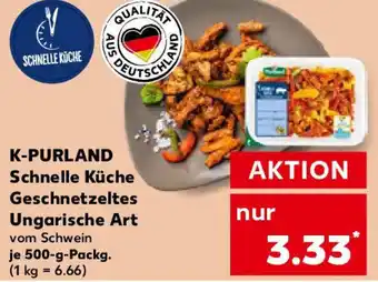 Kaufland K-PURLAND Schnelle Küche Geschnetzeltes Ungarische Art Angebot