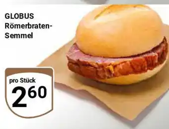 Globus GLOBUS Römerbraten- Semmel Angebot