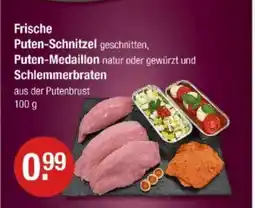 V Markt Frische Puten-Schnitzel geschnitten, Puten-Medaillon natur oder gewürzt und Schlemmerbraten Angebot