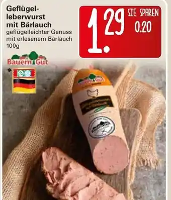 WEZ Bauern Gut Geflügelleberwurst mit Bärlauch 100g Angebot