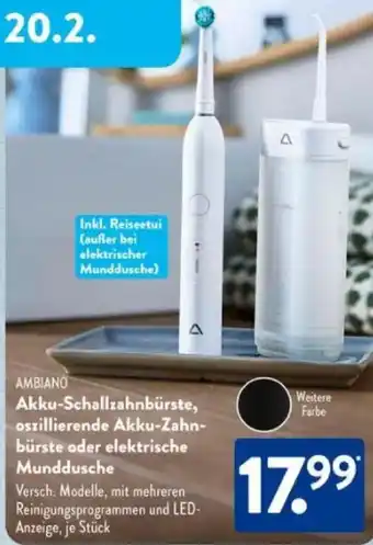 Aldi Süd AMBIANO Akku-Schallzahnbürste, oszillierende Akku-Zahn- bürste oder elektrische Munddusche Angebot