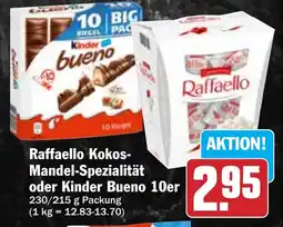 Hit Raffaello Kokos- Mandel-Spezialität oder Kinder Bueno 10er Angebot