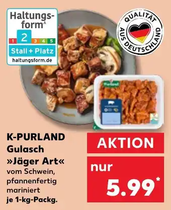 Kaufland K-PURLAND Gulasch Jäger Art Angebot