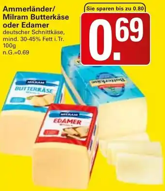 WEZ Ammerländer/ Milram Butterkäse oder Edamer Angebot