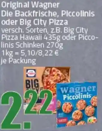 Ihr Frischmarkt Original Wagner Die Backfrische, Piccolinis oder Big City Pizza Angebot