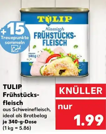 Kaufland TULIP Frühstücks- fleisch Angebot