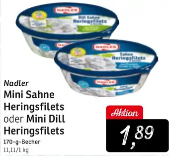 KONSUM Nadler Mini Sahne Heringsfilets oder Mini Dill Heringsfilets Angebot