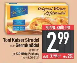 E-Center Toni Kaiser Strudel oder Germknödel Angebot