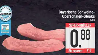 E-Center Bayerische Schweine- Oberschalen-Steaks Angebot