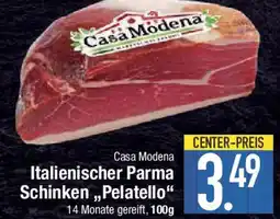 E-Center Casa Modena Italienischer Parma Schinken,,Pelatello" Angebot