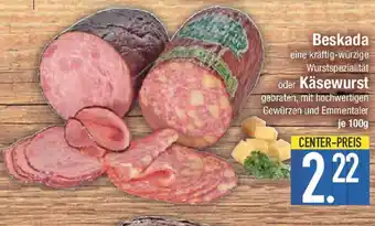 E-Center Beskada oder Käsewurst Angebot