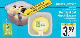 E-Center Ananas,,sweet" oder Overnight Oat Kirsch-Banane Angebot